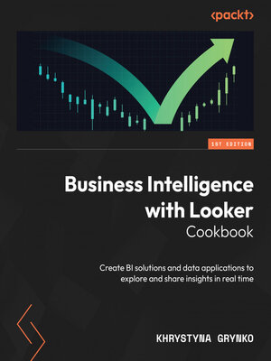 cover image of Business Intelligence with Looker Cookbook